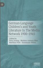 German-Language Children's and Youth Literature In The Media Network 1900-1945.