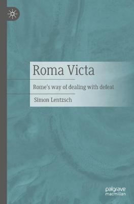 Roma Victa: Rome's way of dealing with defeat - Simon Lentzsch - cover
