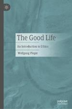 The Good Life: An Introduction to Ethics