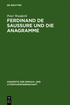 Ferdinand de Saussure und die Anagramme - Peter Wunderli - cover