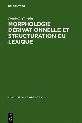 Morphologie d?rivationnelle et structuration du lexique - Danielle Corbin - cover