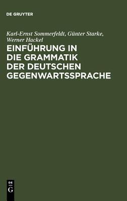 Einführung in Die Grammatik Der Deutschen Gegenwartssprache - Karl-Ernst Sommerfeldt,Günter Starke,Werner Hackel - cover