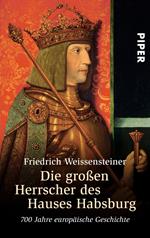 Die großen Herrscher des Hauses Habsburg