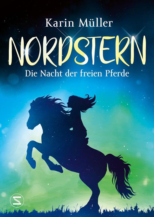 Nordstern - Die Nacht der freien Pferde - Karin Müller - ebook