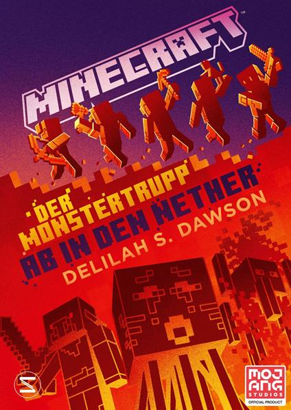 Minecraft - Der Monstertrupp: Ab in den Nether - Minecraft,Delilah S. Dawson,Maxi Lange - ebook