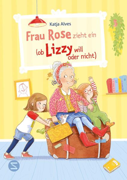 Frau Rose zieht ein (ob Lizzy will oder nicht) - Katja Alves,Daniela Kunkel - ebook