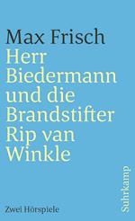 Herr Biedermann und die Brandstifter. Rip van Winkle