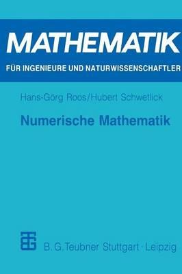 Numerische Mathematik: Das Grundwissen für jedermann - Hans-Görg Roos,Hubert Schwetlick - cover