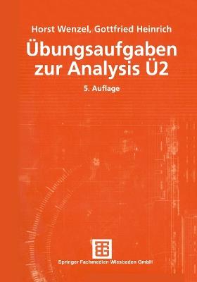Übungsaufgaben zur Analysis Ü 2 - Horst Wenzel,Gottfried Heinrich - cover