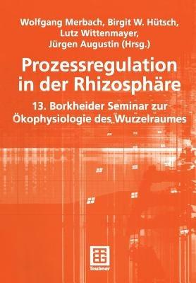 Prozessregulation in der Rhizosphäre: 13. Borkheider Seminar zur Ökophysiologie des Wurzelraumes - cover