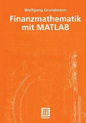 Finanzmathematik mit MATLAB - Wolfgang Grundmann - cover