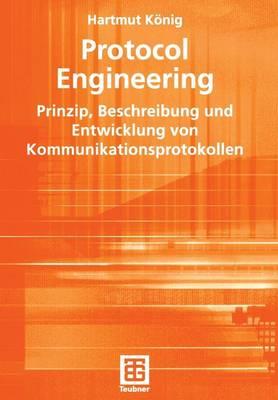 Protocol Engineering: Prinzip, Beschreibung und Entwicklung von Kommunikationsprotokollen - Hartmut König - cover