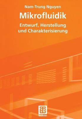 Mikrofluidik: Entwurf, Herstellung und Charakterisierung - Nam-Trung Nguyen - cover