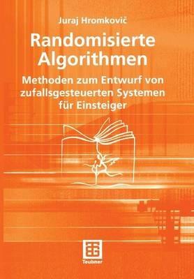 Randomisierte Algorithmen: Methoden zum Entwurf von zufallsgesteuerten Systemen für Einsteiger - Juraj Hromkovic - cover