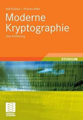 Moderne Kryptographie: Eine Einführung - Ralf Küsters,Thomas Wilke - cover