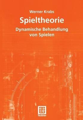 Spieltheorie: Dynamische Behandlung von Spielen - Werner Krabs - cover