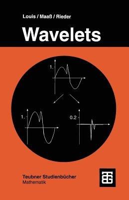 Wavelets: Theorie und Anwendungen - Prof. Dr. rer. nat. Alfred Karl Louis,Prof. Dr. rer. nat. Peter Maaß,Dr. rer. nat. Andreas Rieder - cover