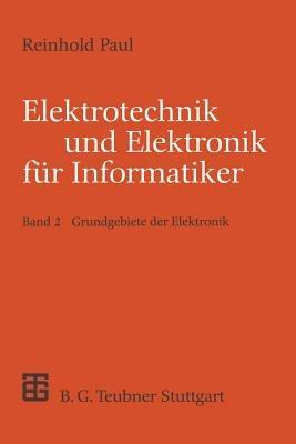 Elektrotechnik und Elektronik für Informatiker: Grundgebiete der Elektronik - Reinhold Paul - cover