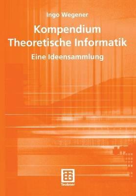 Kompendium Theoretische Informatik — eine Ideensammlung - Ingo Wegener - cover