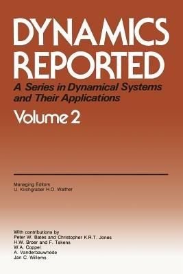 Dynamics Reported: A Series in Dynamical Systems and Their Applications - Urs Kirchgraber,Hans Otto Walther - cover