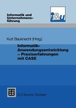 Informatik - Anwendungsentwicklung - Praxiserfahrungen: Probleme, Lösungen und Erfahrungen bei Einführung und Einsatz von CASE