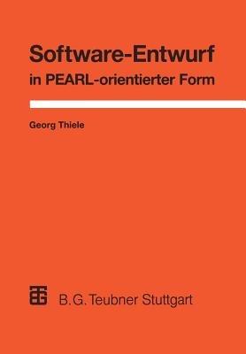 Software-Entwurf in PEARL-orientierter Form: Realzeit-Anwendungen aus der Prozeßautomatisierung - Georg Thiele - cover