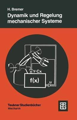 Dynamik und Regelung mechanischer Systeme - Hartmut Bremer - cover