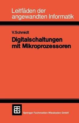 Digitalschaltungen mit Mikroprozessoren - Volker Schmidt,Dietbert Kollbach,Hans-Georg Metzler - cover