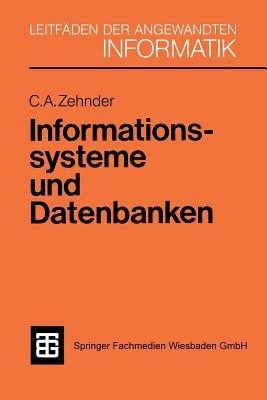 Informationssysteme und Datenbanken - Carl August Zehnder - cover