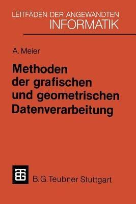 Methoden der grafischen und geometrischen Datenverarbeitung - Andreas Meier - cover