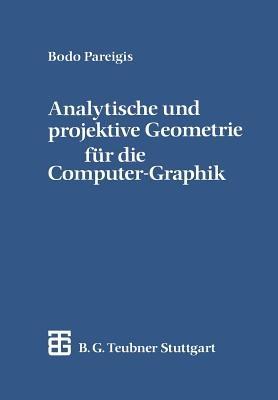 Analytische und projektive Geometrie für die Computer-Graphik - Bodo Pareigis - cover