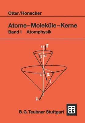 Atome — Moleküle — Kerne: Band I Atomphysik - Gerd Otter,Raimund Honecker - cover