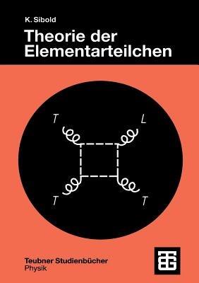Theorie der Elementarteilchen - Klaus Sibold - cover