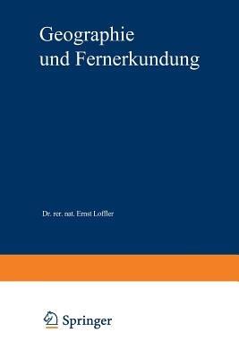 Geographie und Fernerkundung: Eine Einführung in die geographische Interpretation von Luftbildern und modernen Fernerkundungsdaten - Ernst Löffler - cover