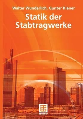 Statik der Stabtragwerke - Walter Wunderlich,Gunter Kiener - cover
