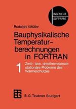Bauphysikalische Temperaturberechnungen in FORTRAN: Band 1: Zwei- bzw. dreidimensionale stationäre Probleme des Wärmeschutzes