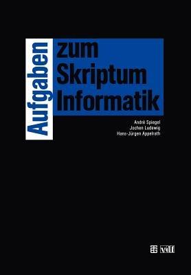 Aufgaben zum Skriptum Informatik - Jochen Ludewig,Hans-Jürgen Appelrath - cover