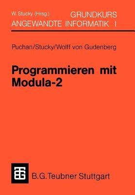 Programmieren mit Modula-2 Grundkurs Angewandte Informatik I - Wolffried Stucky - cover