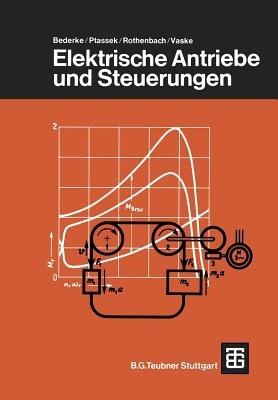 Elektrische Antriebe und Steuerungen - Hans-Jürgen Bederke,Robert Ptassek,Georg Rothenbach - cover