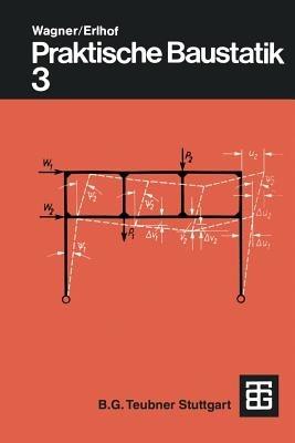 Praktische Baustatik: Teil 3 - Walter Wagner,Gerhard Erlhof - cover