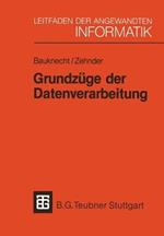 Grundzüge der Datenverarbeitung: Methoden und Konzepte für die Anwendungen