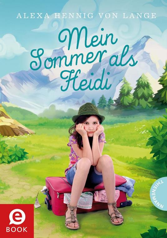 Mein Sommer als Heidi - Alexa Hennig von Lange - ebook
