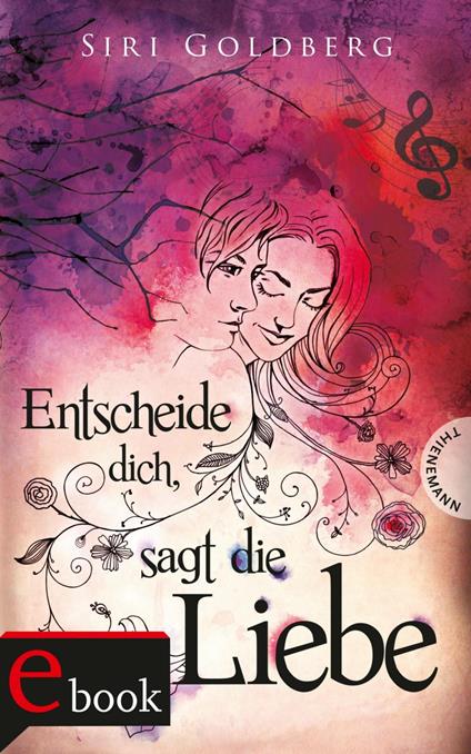 Entscheide dich, sagt die Liebe - bürosüd° GmbH,Siri Goldberg - ebook