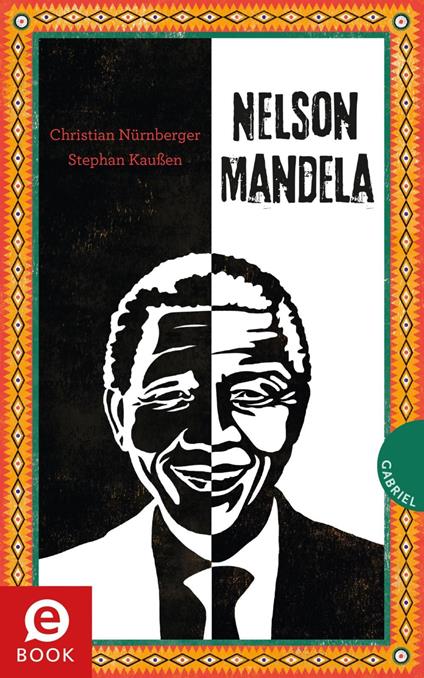 Nelson Mandela - Stephan Kaußen,Christian Nürnberger,Irmela Schautz - ebook