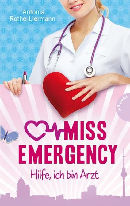Miss Emergency 1: Hilfe, ich bin Arzt - Simone Becher,Antonia Rothe-Liermann - ebook