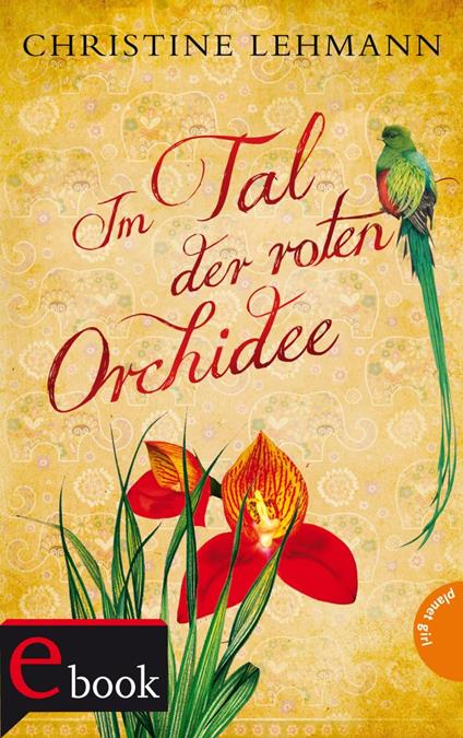 Im Tal der roten Orchidee - Christine Lehmann,Carolin Liepins - ebook