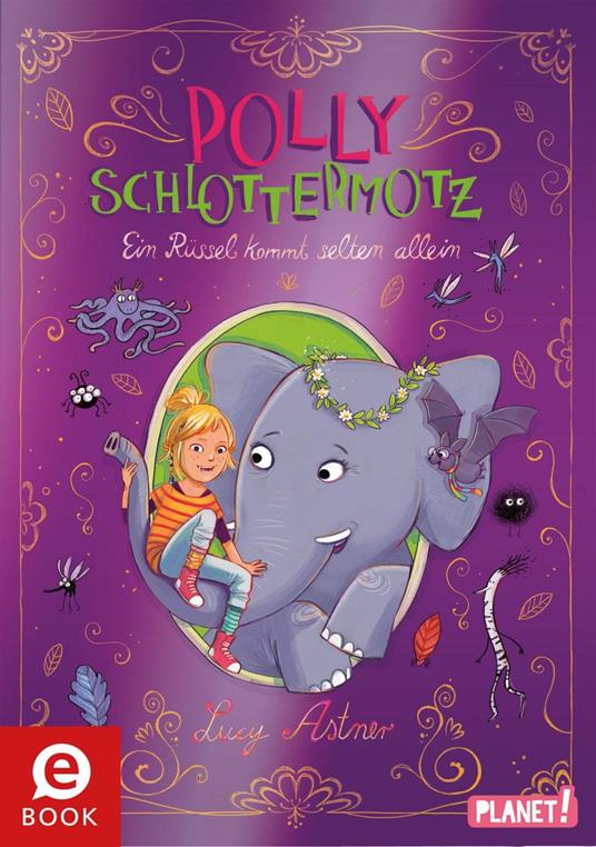 Polly Schlottermotz 2: Ein Rüssel kommt selten allein - Lucy Astner,Lisa Hänsch - ebook