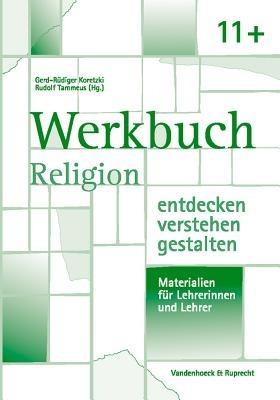 Werkbuch. Religion Entdecken - Verstehen - Gestalten. 11+: Sekundarstufe II - Einstieg. Materialien Fur Lehrerinnen Und Lehrer - cover