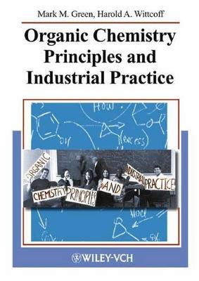 Organic Chemistry Principles and Industrial Practice - Mark M. Green,Harold A. Wittcoff - cover