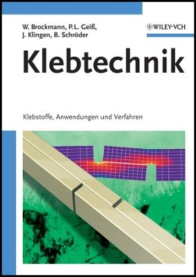 Klebtechnik: Klebstoffe, Anwendungen und Verfahren - Walter Brockmann,Paul Ludwig Geiß,Jürgen Klingen - cover